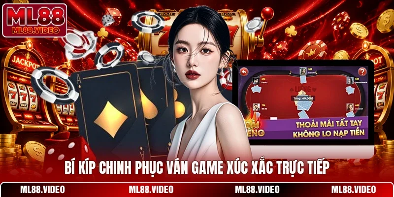 Bí kíp chinh phục ván game xúc xắc trực tiếp