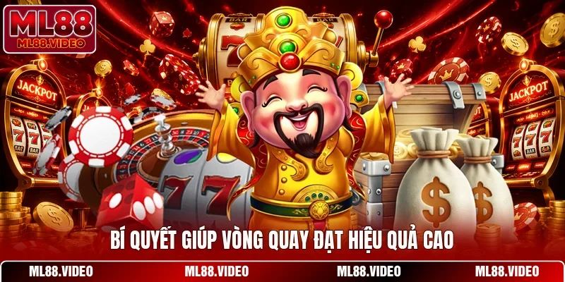 Bí quyết giúp vòng quay đạt hiệu quả cao