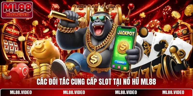 Các đối tác cung cấp slot tại nổ hũ ML88
