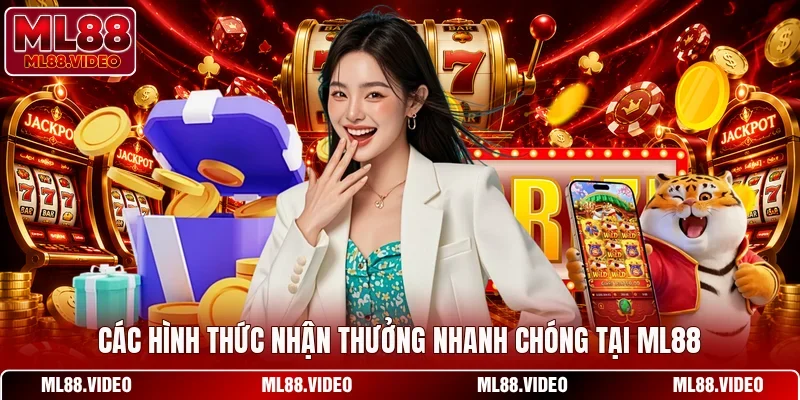 Các hình thức nhận thưởng nhanh chóng tại ML88
