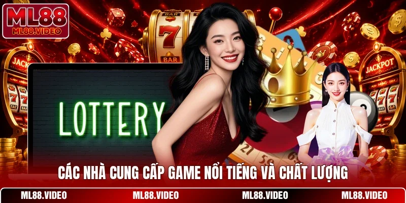 Các nhà cung cấp game nổi tiếng và chất lượng