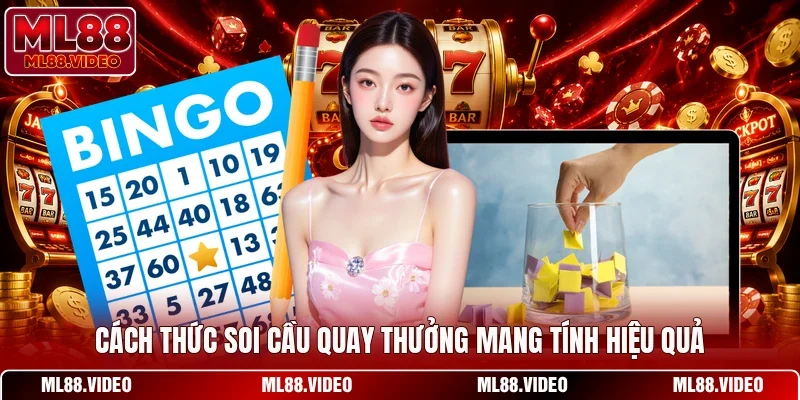 Cách thức soi cầu quay thưởng mang tính hiệu quả