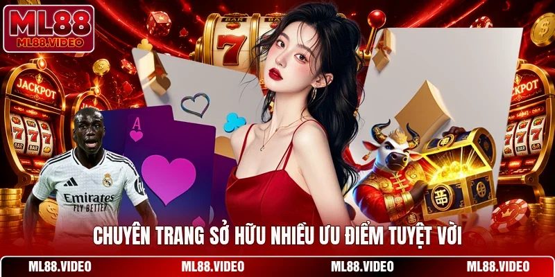 Chuyên trang sở hữu nhiều ưu điểm tuyệt vời