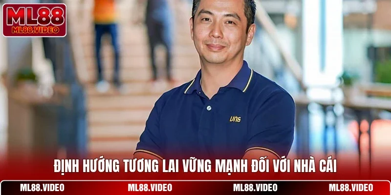 Định hướng tương lai vững mạnh đối với nhà cái