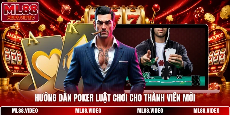 Hướng dẫn poker luật chơi cho thành viên mới