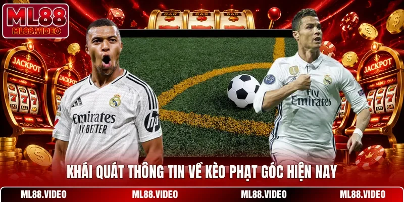 Khái quát thông tin về kèo phạt góc hiện nay
