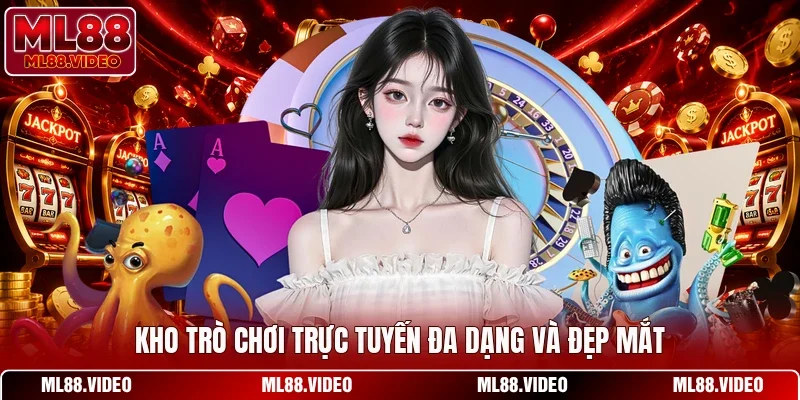 Kho trò chơi trực tuyến đa dạng và đẹp mắt