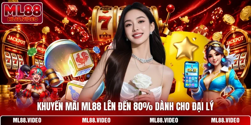 Khuyến mãi ML88 lên đến 80% dành cho đại lý
