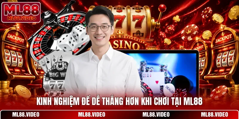 Kinh nghiệm để dễ thắng hơn khi chơi tại ML88