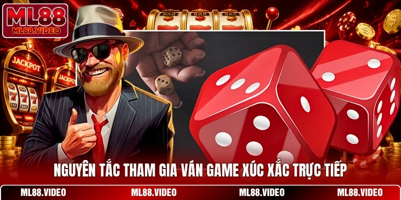 Nguyên tắc tham gia ván game xúc xắc trực tiếp