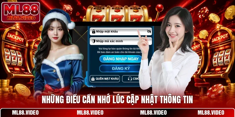 Những điều cần nhớ lúc cập nhật thông tin