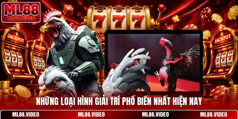 Những loại hình giải trí phổ biến nhất hiện nay