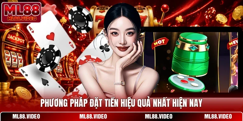 Phương pháp đặt tiền hiệu quả nhất hiện nay