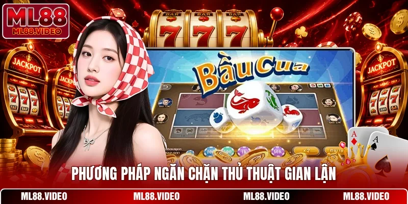 Phương pháp ngăn chặn thủ thuật gian lận