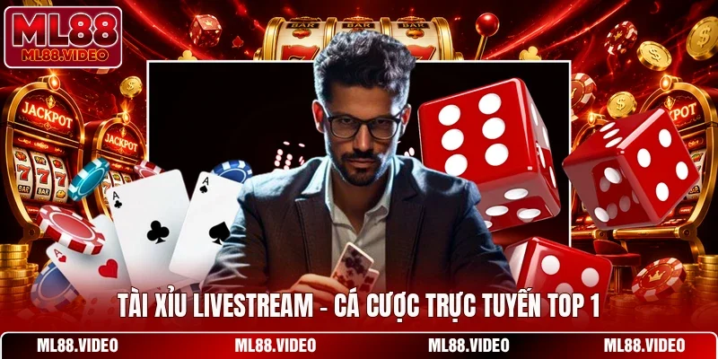Tài Xỉu Livestream - Cá Cược Trực Tuyến Top 1