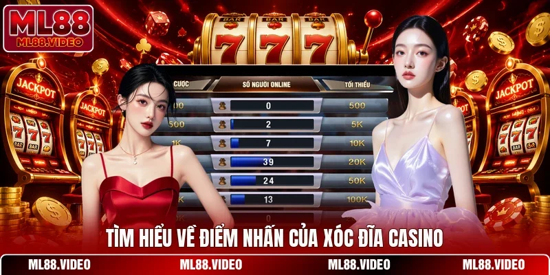 Tìm hiểu về điểm nhấn của xóc đĩa casino