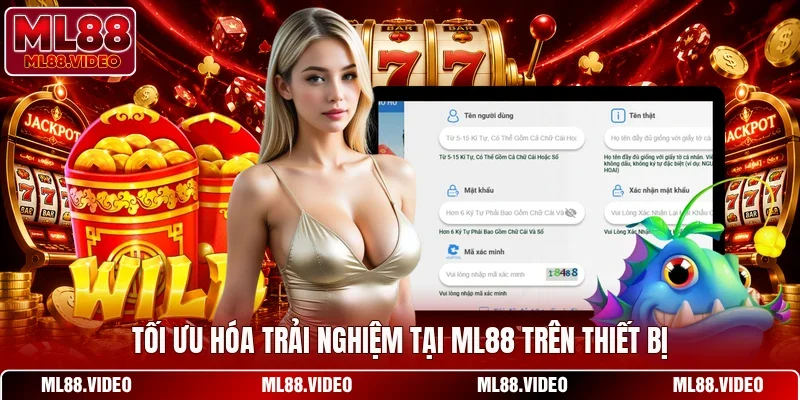 Tối ưu hóa trải nghiệm tại ML88 trên thiết bị