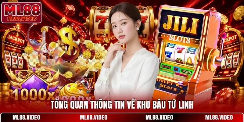 Tổng quan thông tin về Kho Báu Tứ Linh