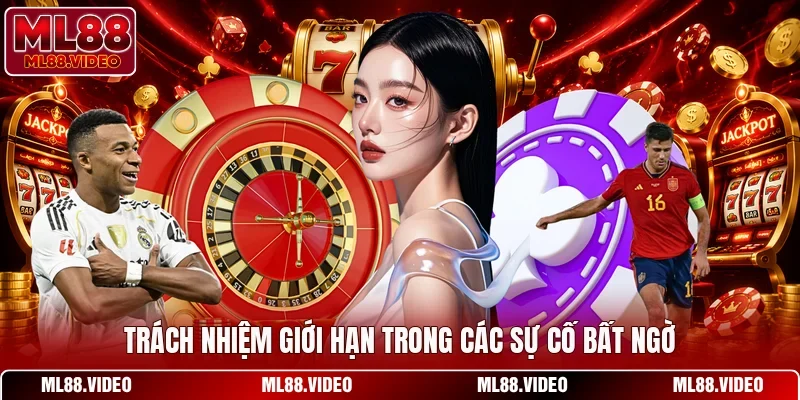 Trách nhiệm giới hạn trong các sự cố bất ngờ