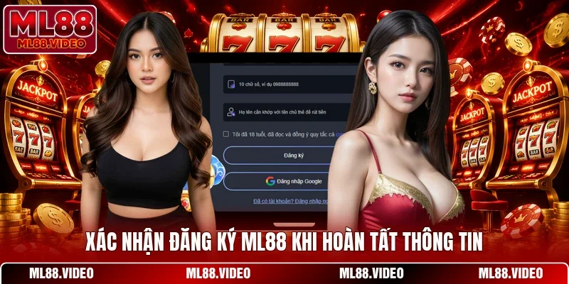 Xác nhận đăng ký ML88 khi hoàn tất thông tin
